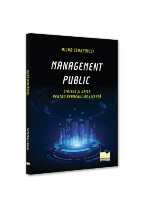 Carte Management public. Sinteze si grile pentru examenul de licenta editura Pro Universitaria