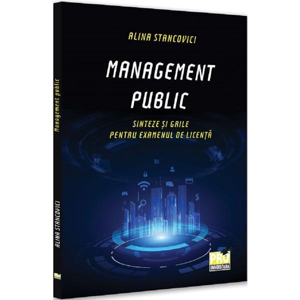 Carte Management public. Sinteze si grile pentru examenul de licenta - Alina Stancovici