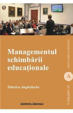 Carte Managementul Schimbarii Educationale - Valerica Anghelache editura Valerica Anghelache