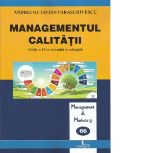 Carte Managementul calitatii. Editia a IV-a revizuita si adaugita Autor Andrei Octavian Paraschivescu