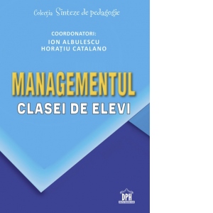 Carte Managementul clasei de elevi Autori Ion Albulescu
