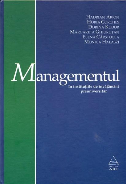 Carte Managementul in institutiile de invatamant preuniversitar autor Hadrian Arion editura Art