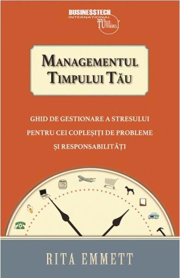 Carte Managementul timpului tau editura Business Tech