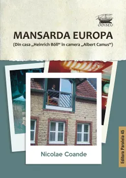 Carte Mansarda Europa (Din casa "Heinrich Boll" in camera "Albert Camus")/Nicolae Coande editura Paralela 45