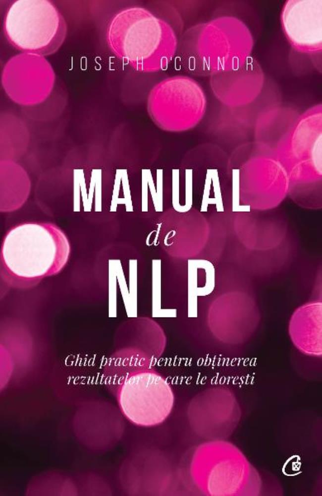 Carte Manual de NLP. Editia a III-a editura Curtea Veche