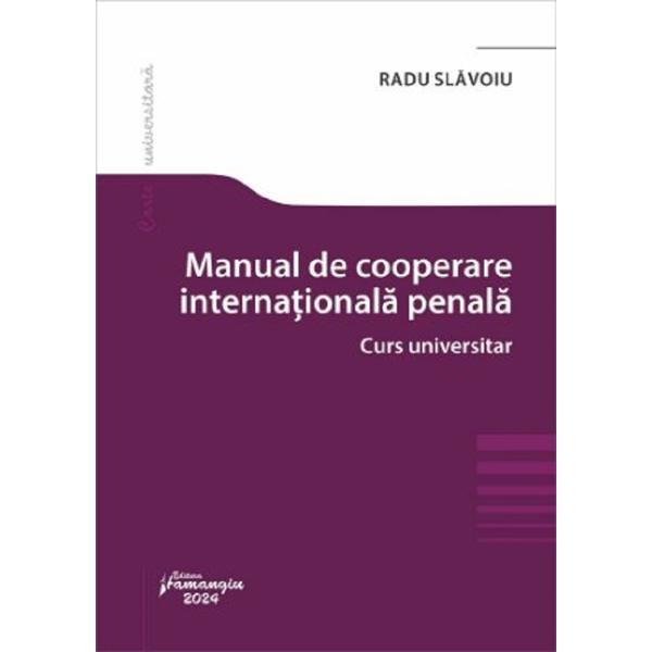 Carte Manual de cooperare internationala penala. Curs universitar - Radu Slavoiu