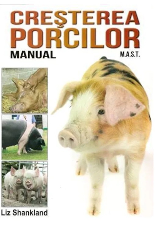 Carte Manual de crestere a porcilor autor Liz Shankland editura M.A.S.T.