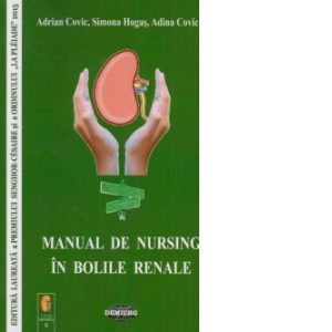 Carte Manual de nursing in bolile renale Autori Adrian Covic