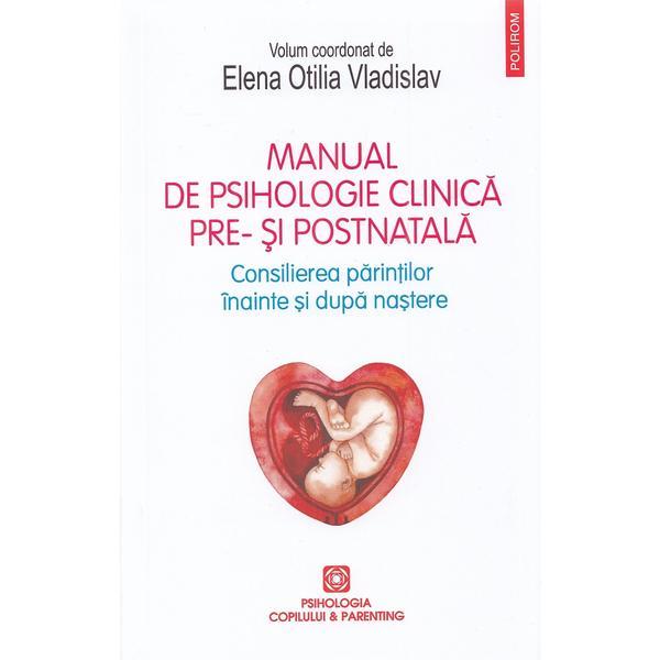 Carte Manual de psihologie clinica pre- si postnatala - Elena Otilia Vladislav