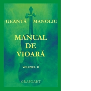 Carte Manual de vioara. Volumul II Autori Ionel Geanta