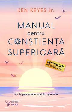 Carte Manual pentru constienta superioara - Ken Keyes Jr. editura Ken Keyes Jr