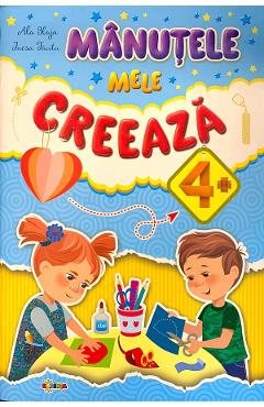 Carte Manutele mele creeaza 4+ - Ala Blaja