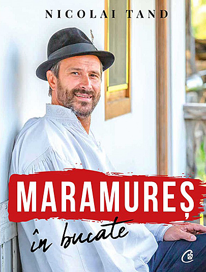 Carte Maramures in bucate autor Nicolai Tand editura Curtea Veche Publishing