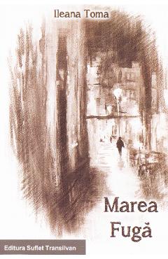 Carte Marea Fuga - Ileana Toma editura Ileana Toma