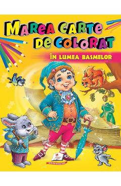 Carte Marea carte de colorat: In lumea basmelor editura -