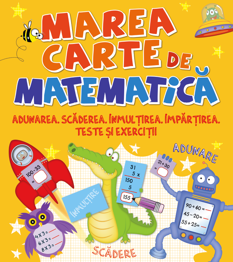 Carte Marea carte de matematică. Adunarea. Scăderea. Înmulțirea. Împărțirea. Teste și exerciții editura Litera
