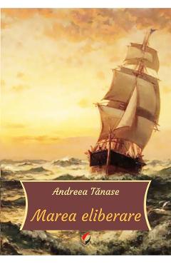 Carte Marea eliberare - Andreea Tanase editura Andreea Tanase