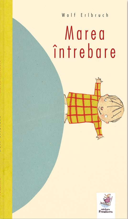 Carte Marea intrebare autor Wolf Erlbruch editura Frontiera