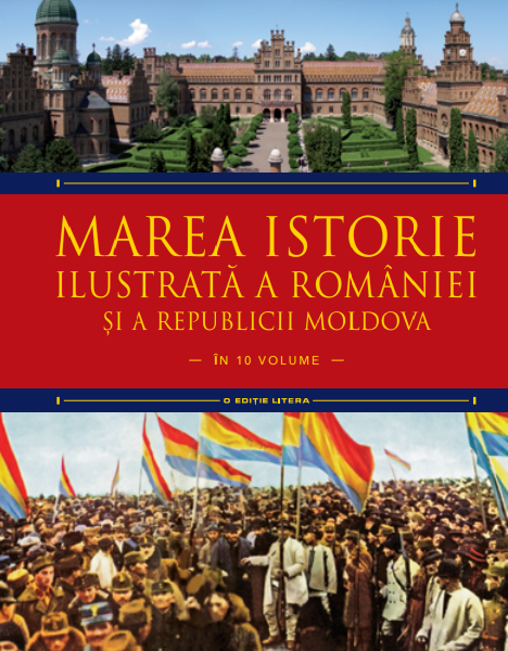 Carte Marea istorie ilustrată a României și a Republicii Moldova. Volumul 8 editura Litera