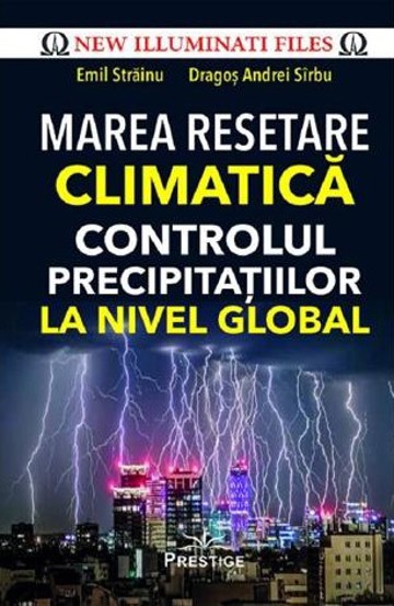 Carte Marea resetare climatica. Controlul precipitatiilor la nivel global editura Prestige