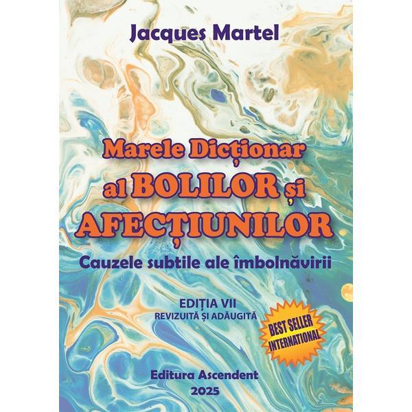 Carte Marele dictionar al bolilor si afectiunilor - Jacques Martel