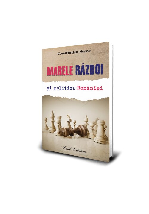 Carte Marele razboi si politica Romaniei editura Paul Editions