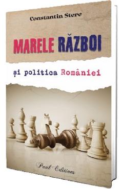 Carte Marele razboi si politica Romaniei - Constantin Stere editura Constantin Stere