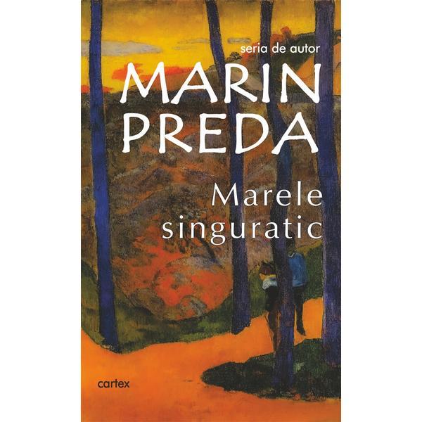 Carte Marele singuratic - Marin Preda