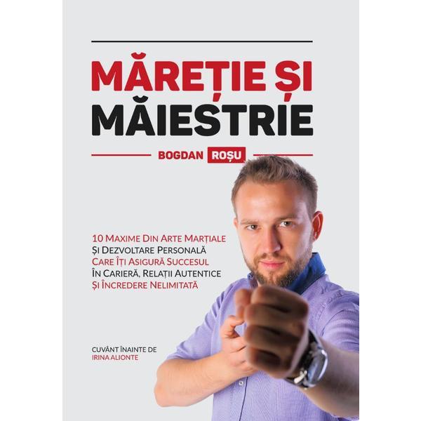 Carte Maretie si maiestrie - Bogdan Rosu