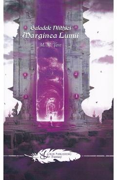 Carte Marginea Lumii. Seria Baladele Nlithiei Vol.5 - Mircea M. Tara editura Mircea M. Tara