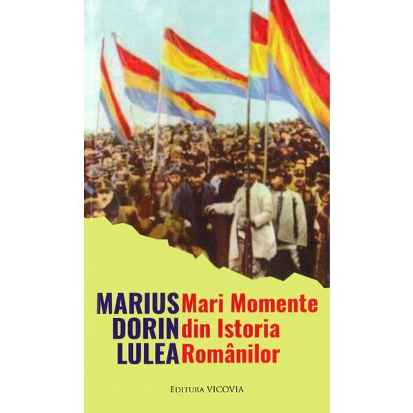 Carte Mari Momente din Istoria romanilor - Marius Dorin Lulea