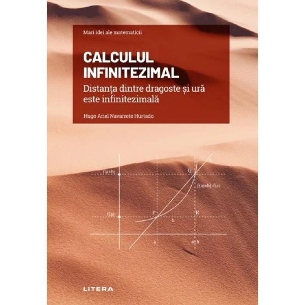 Carte Mari idei ale matematicii. Calculul infinitezimal - Hugo Ariel Navarrete Hurtado