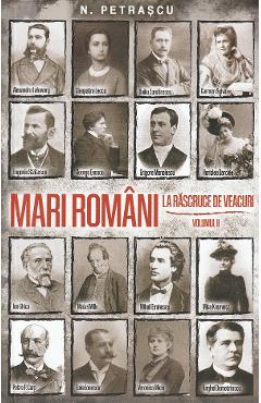 Carte Mari romani. La rascruce de veacuri Vol.2 - Nicolae Petrascu editura Nicolae Petrascu