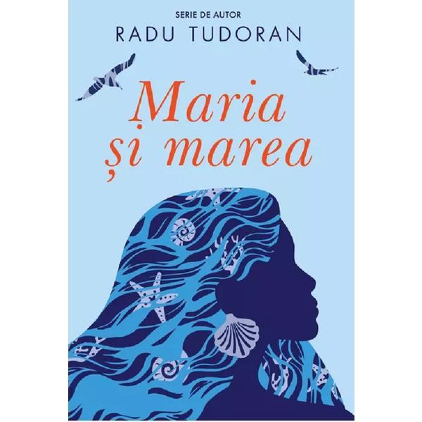 Carte Maria si marea - Radu Tudoran