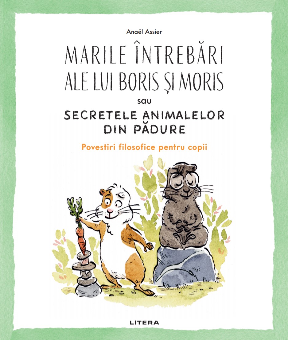 Carte Marile intrebari ale lui Boris si Moris sau Secretele animalelor din padure editura Litera