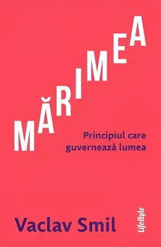 Carte Marimea. Principiul care guverneaza lumea/Viclav Smil editura Lifestyle Publishing