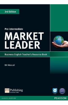 Carte Market Leader 3rd Edition Pre-Intermediate Business English Teacher's Resource Book - Bill Mascull editura Bill Mascull