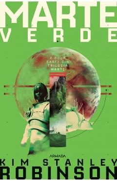 Carte Marte verde. Trilogia Marte. Partea 2 - Kim Stanley Robinson editura Kim Stanley Robinson