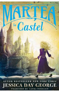 Carte Martea la castel - Jessica Day George editura Jessica Day George