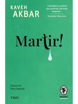 Carte Martir!/Kaveh Akbar editura Trei