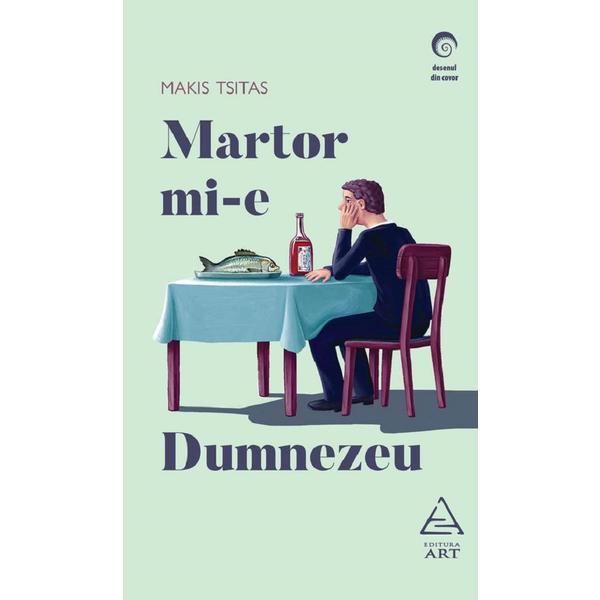 Carte Martor mi-e Dumnezeu - Makis Tsitas
