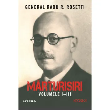 Carte Marturisiri. Volumele I-III/Radu R. Rosetti editura Litera