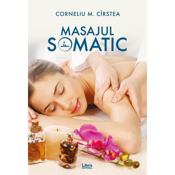 Carte Masajul somatic - Corneliu M. Cirstea