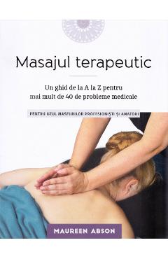 Carte Masajul terapeutic - Maureen Abson editura Maureen Abson