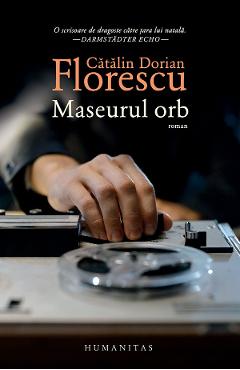 Carte Maseurul orb - Catalin Dorian Florescu editura Catalin Dorian Florescu