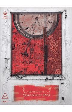 Carte Masina de intors timpul - Daniela Matei editura Daniela Matei