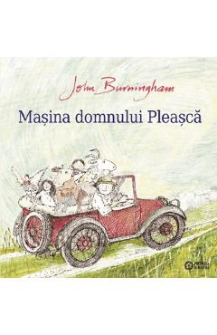 Carte Masina domnului Pleasca - John Burningham editura John Burningham