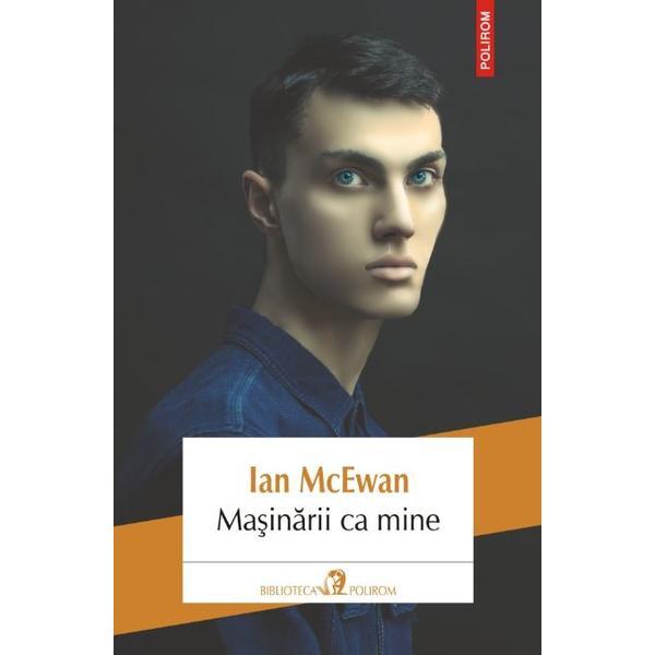 Carte Masinarii ca mine - Ian McEwan