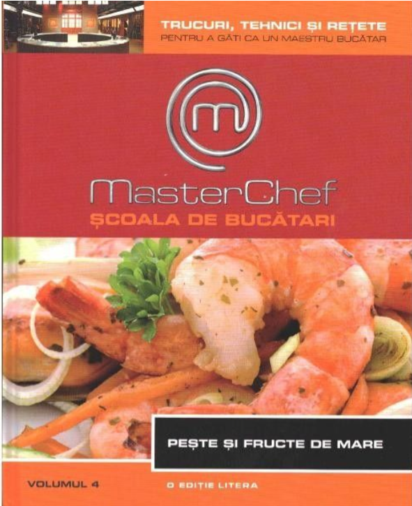 Carte MasterChef. Școala de bucătari. Pește și fructe de mare. Vol. 4 editura Litera