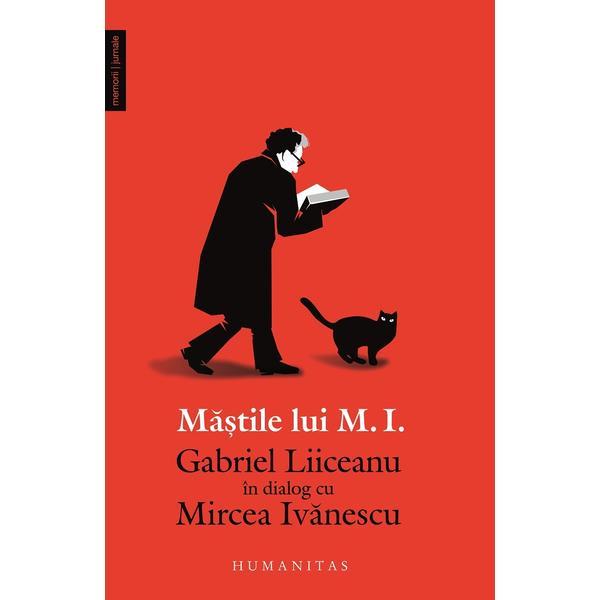 Carte Mastile lui M.I. Gabriel Liiceanu in dialog cu Mircea Ivanescu - Gabriel Liiceanu